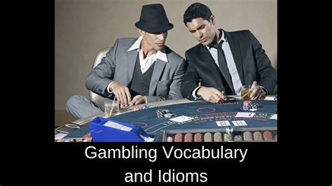 gambling idioms|Gambling Vocabulary and Idioms – AIRC307 – Inglespodcast.